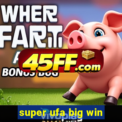 super ufa big win